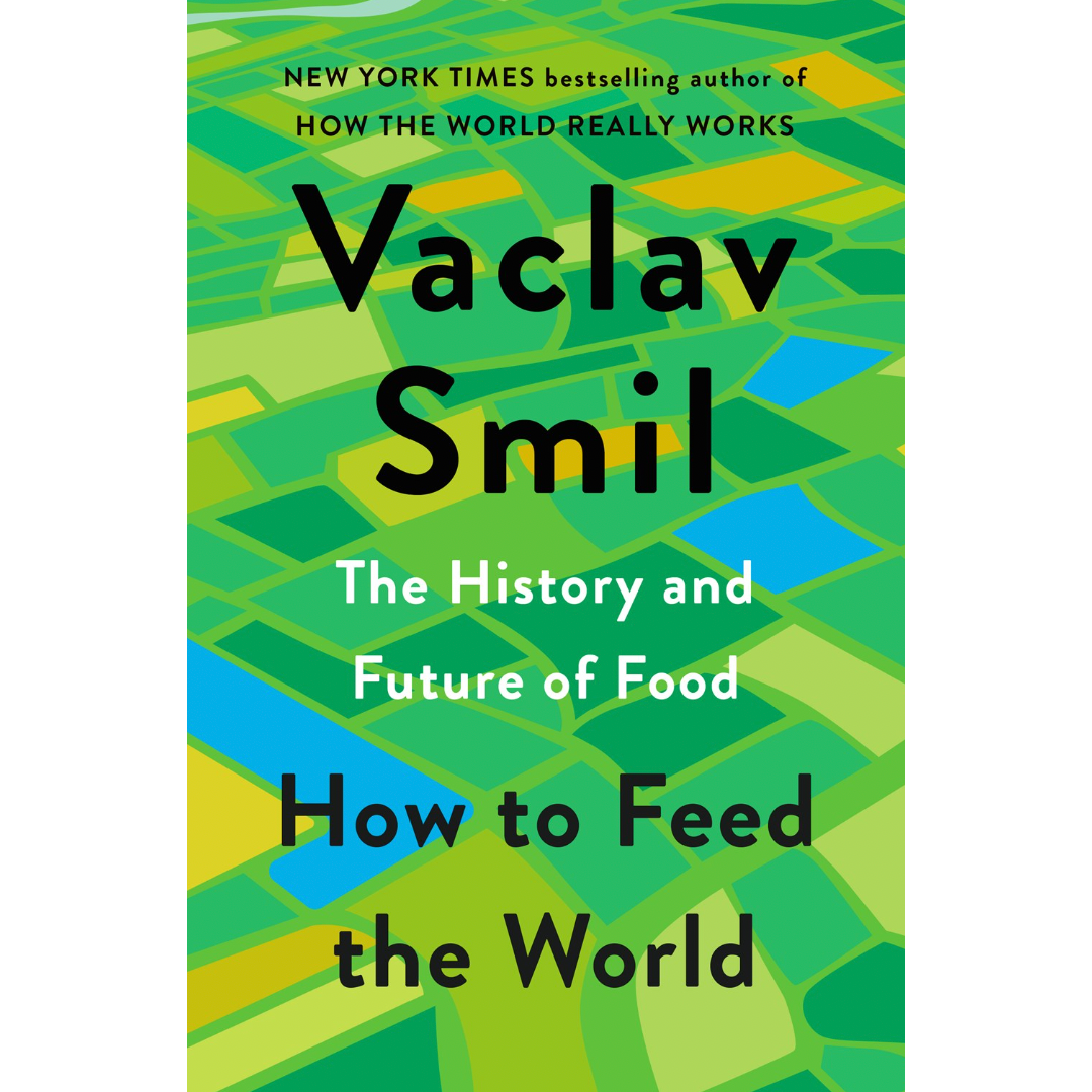 How To Feed The World (Vaclav Smil)