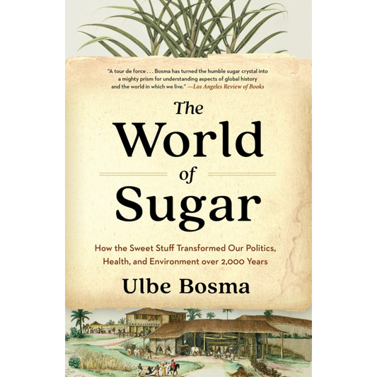 The World of Sugar (Ulbe Bosma)