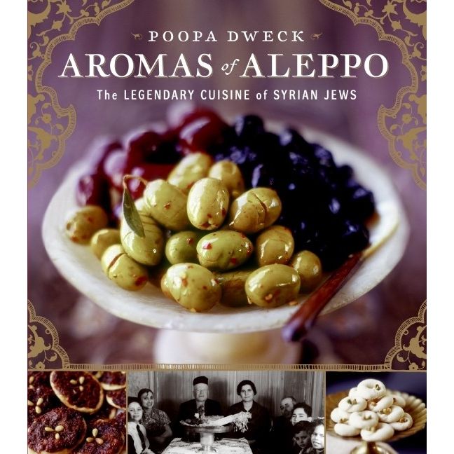 Aromas of Aleppo: The Legendary Cuisine of Syrian Jews (Poopa Dweck)