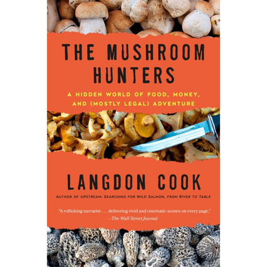 The Mushroom Hunters (Langdon Cook)