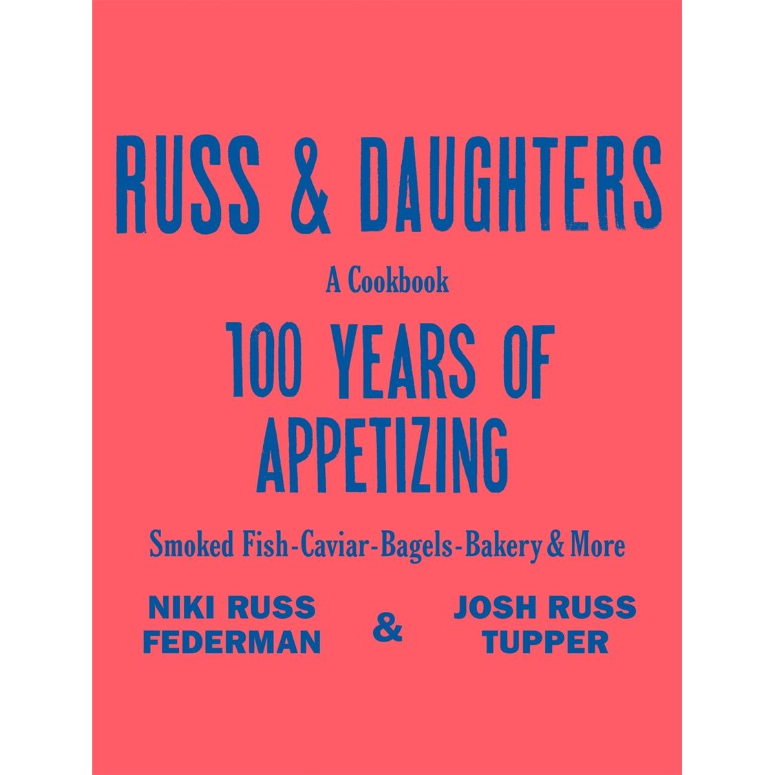 Russ & Daughters: 100 Years of Appetizing (Niki Russ Federman, Josh Russ Tupper)
