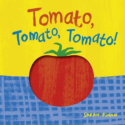 Tomato, Tomato, Tomato! (Sarah Finan)