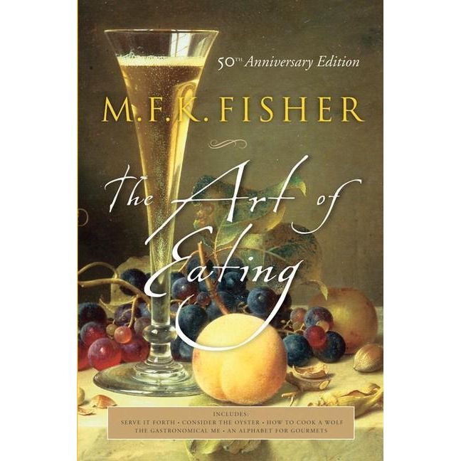 The Art of Eating: 50th Anniversary Edition (M.F.K. Fisher)