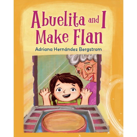 Abuelita and I Make Flan (Adriana Hernández Bergstrom)