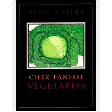 Chez Panisse Vegetables (Alice Waters)