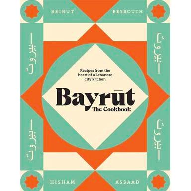 Bayrut: The Cookbook (Hisham Assaad)