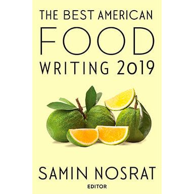 The Best American Food Writing 2019 (Edited by Samin Nosrat)