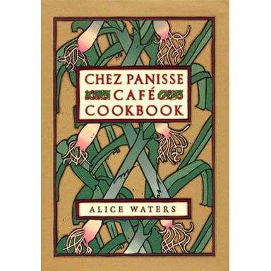 Chez Panisse Café Cookbook (Alice Waters)