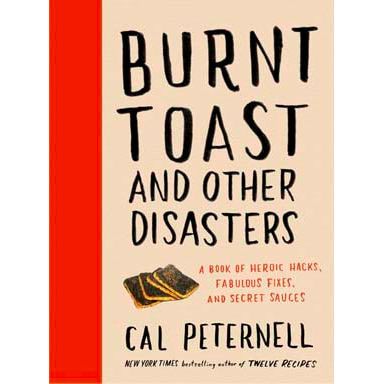 Burnt Toast and Other Disasters (Cal Peternell)