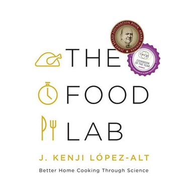 The Food Lab (J. Kenji López-Alt)