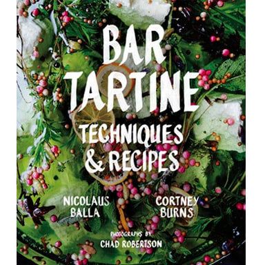 Bar Tartine: Techniques & Recipes (Nicolaus Balla & Cortney Burns)