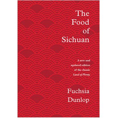 The Food of Sichuan (Fuchsia Dunlop)