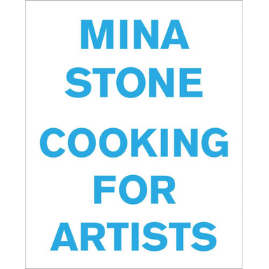 Cooking for Artists (Mina Stone)