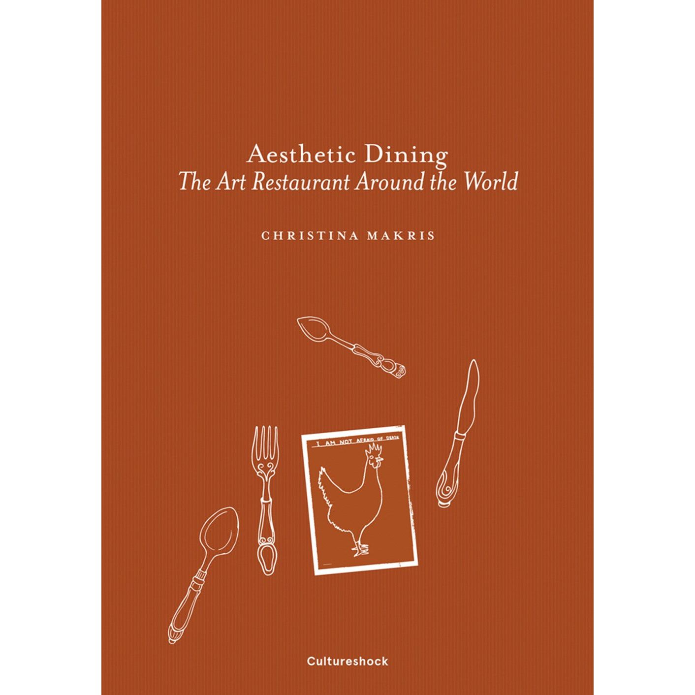 Aesthetic Dining: The Art Restaurant Around the World (Christina Makri