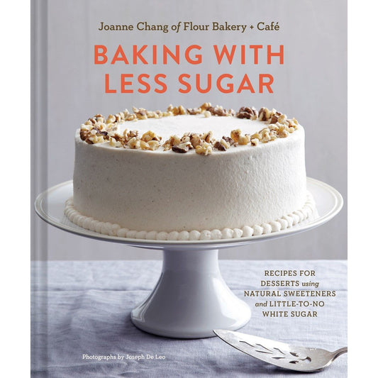 Baking with Less Sugar (Joanne Chang)
