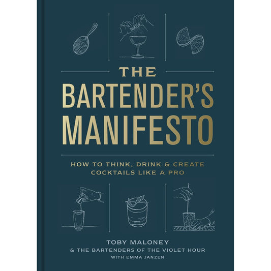 The Bartender's Manifesto (Toby Maloney & Emma Janzen)