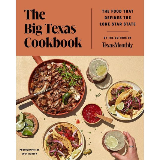 The Big Texas Cookbook: The Food that Defines the Lone Star State