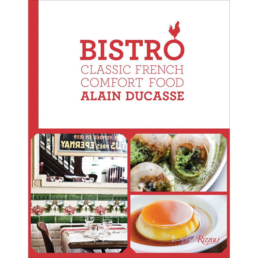 Bistro: Classic French Comfort Food (Alain Ducasse)
