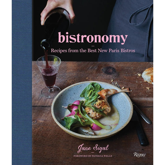 Bistronomy: Recipes from the Best New Paris Bistros (Jane Sigal)
