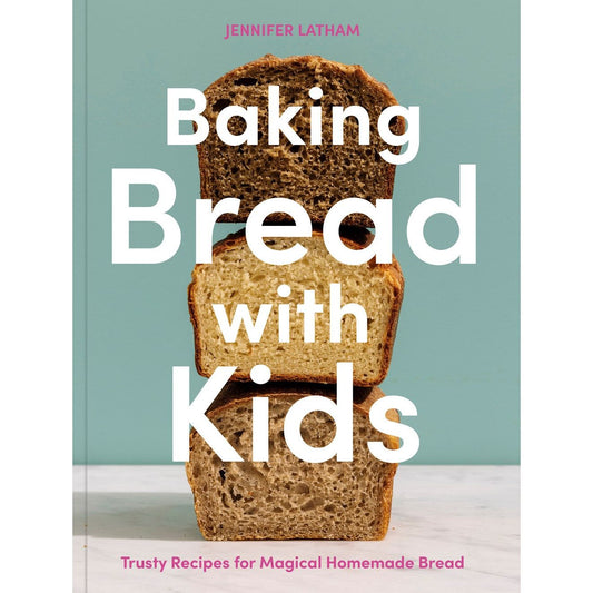 Baking Bread with Kids (Jennifer Latham)