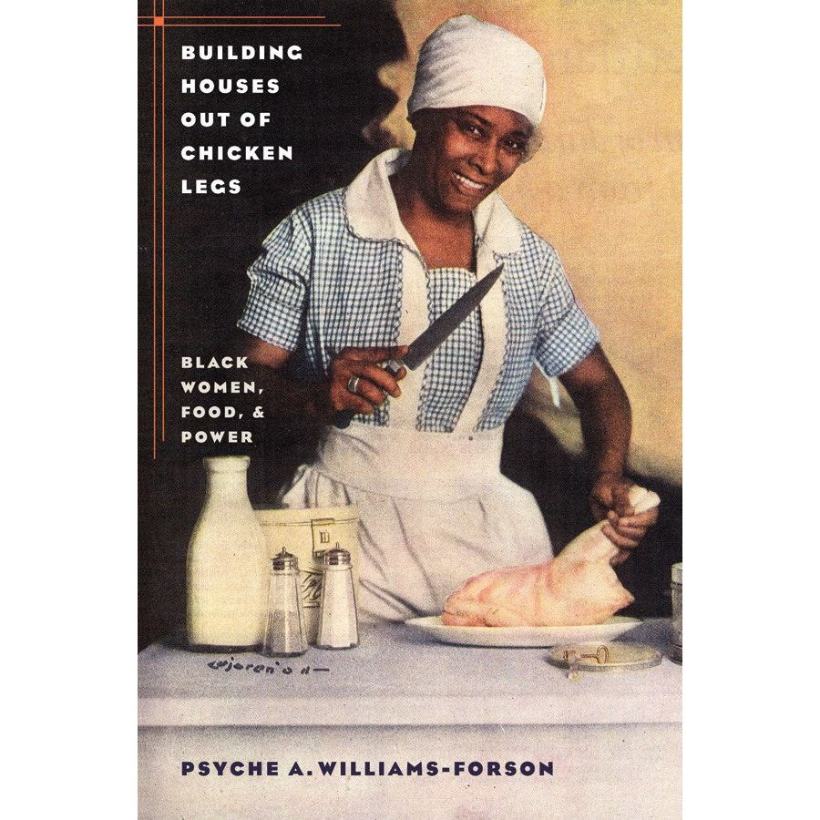 Building Houses out of Chicken Legs (Pysche A. Williams-Forson)
