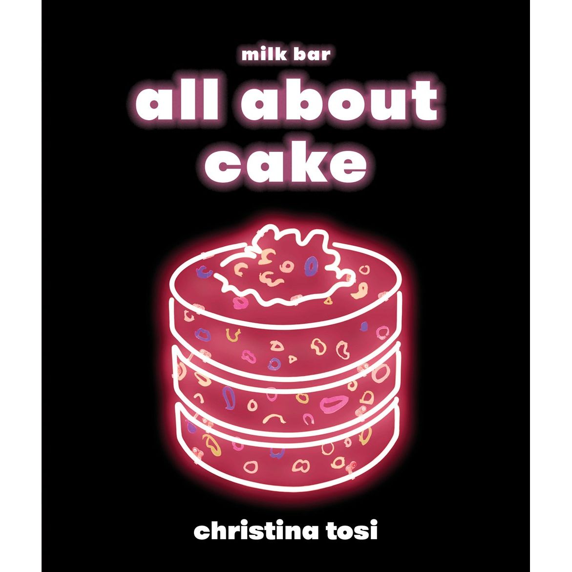 All About Cake (Christina Tosi)