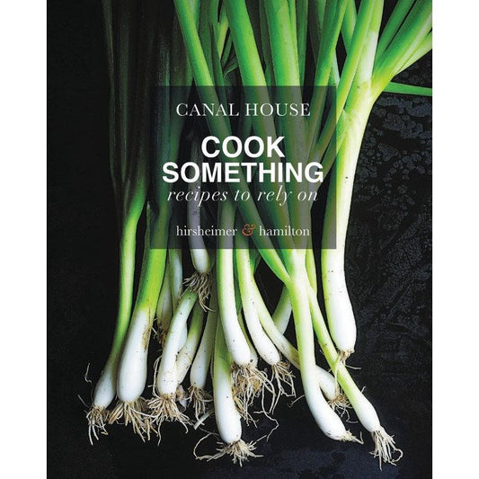 Canal House: Cook Something (Christopher Hirsheimer & Melissa Hamilton)
