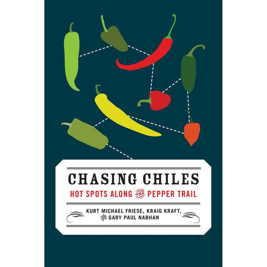 Chasing Chiles (Kurt Michael Friese, Kraig Kraft, Gary Paul Nabhan)