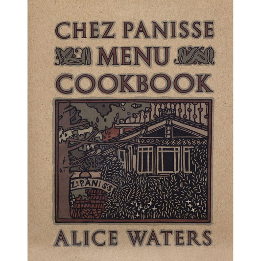 Chez Panisse Menu Cookbook (Alice Waters)