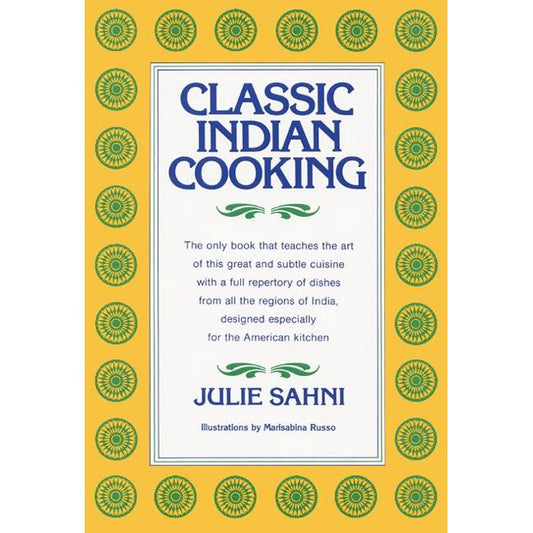 Classic Indian Cooking (Julie Sahni)