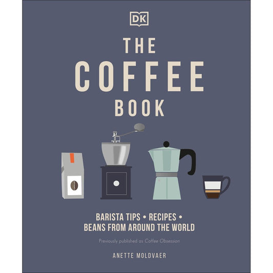 The Coffee Book: Barista Tips * Recipes * Beans from Around the World (Moldvaer, Anette)