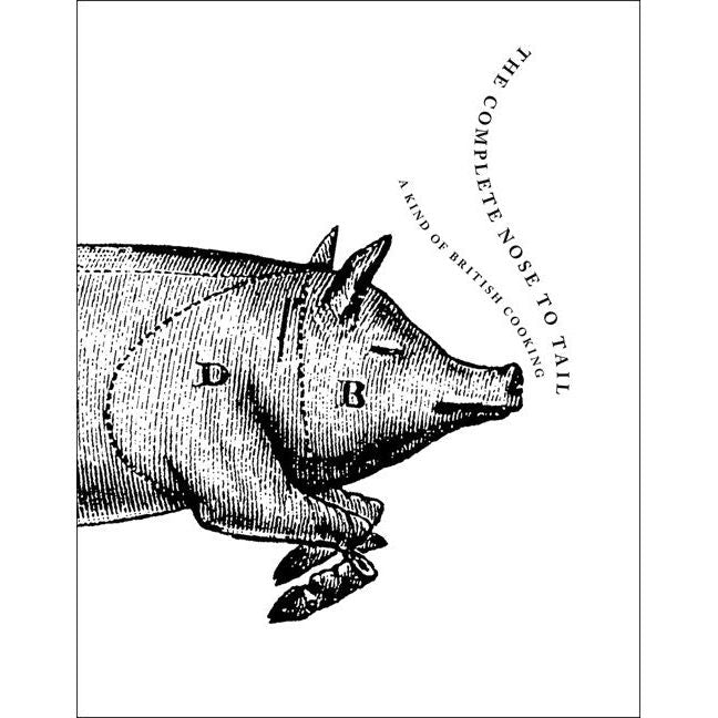 The Complete Nose to Tail (Fergus Henderson)