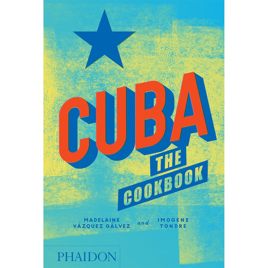 Cuba: The Cookbook (Madelaine Vázquez Gálvez & Imogene Tondre)