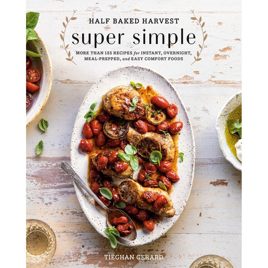 Half Baked Harvest Super Simple (Tieghan Gerard)