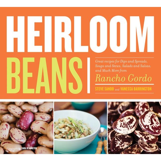 Heirloom Beans: Recipes from Rancho Gordo (Steve Sando; Vanessa Barrington)