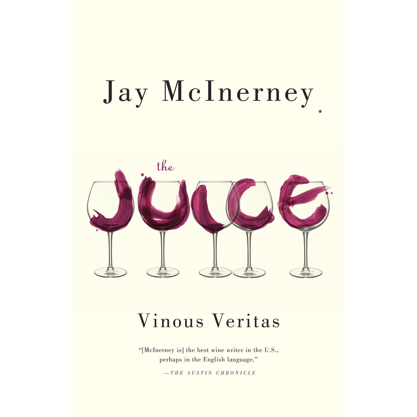 The Juice: Vinous Veritas (Jay McInerney)