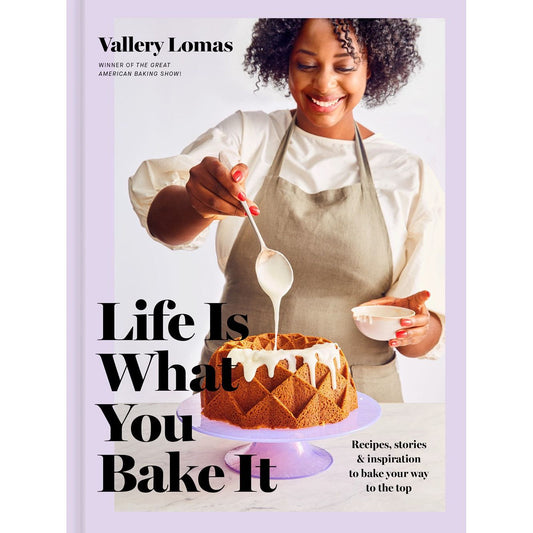 Life is What You Bake It (Vallery Lomas)