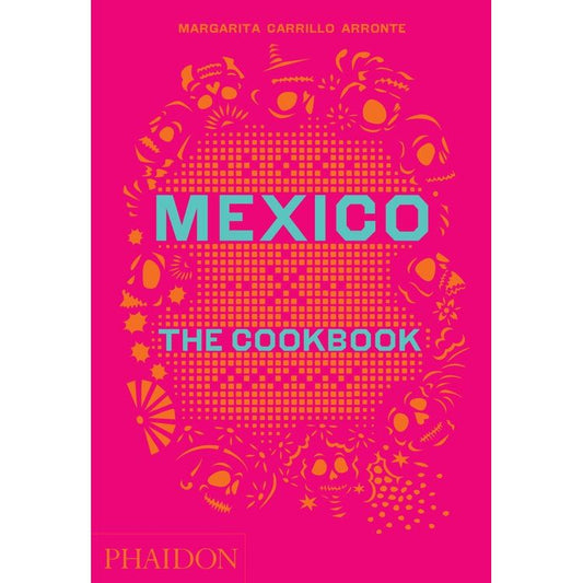 Mexico: The Cookbook (Margarita Carrillo Arronte)