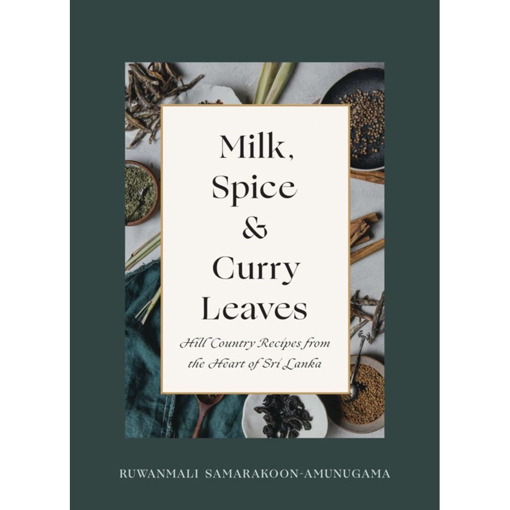 Milk, Spice & Curry Leaves (Ruwanmali Samarakoon-Amungama)