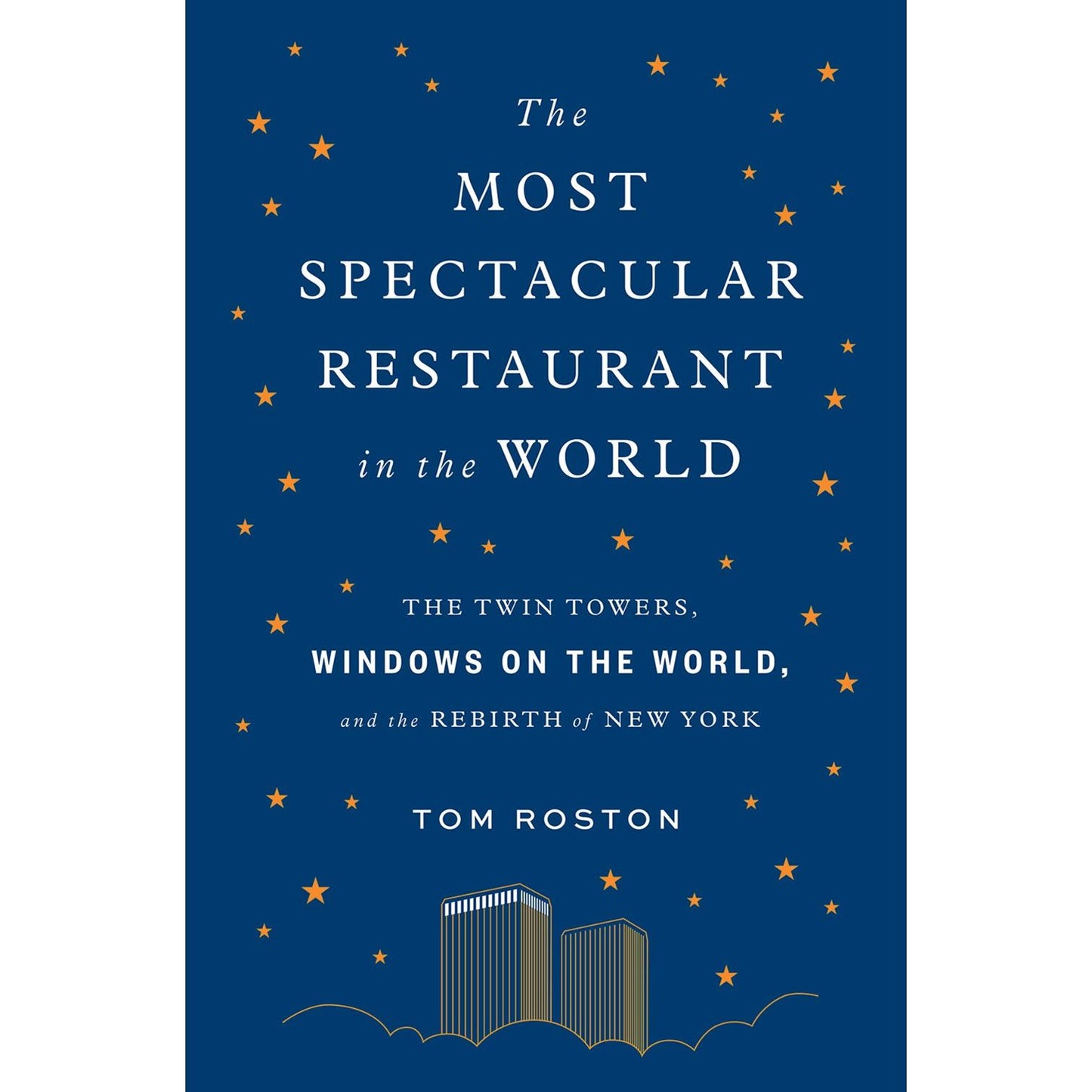 The Most Spectacular Restaurant in the World (Tom Roston)