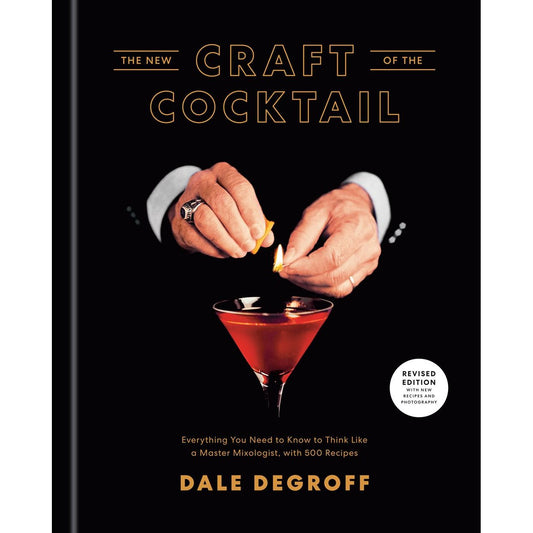 The New Craft of the Cocktail (Dale Degroff)