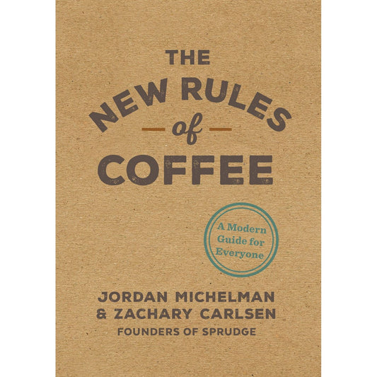 The New Rules of Coffee (Jordan Michelman; Zachary Carlsen)