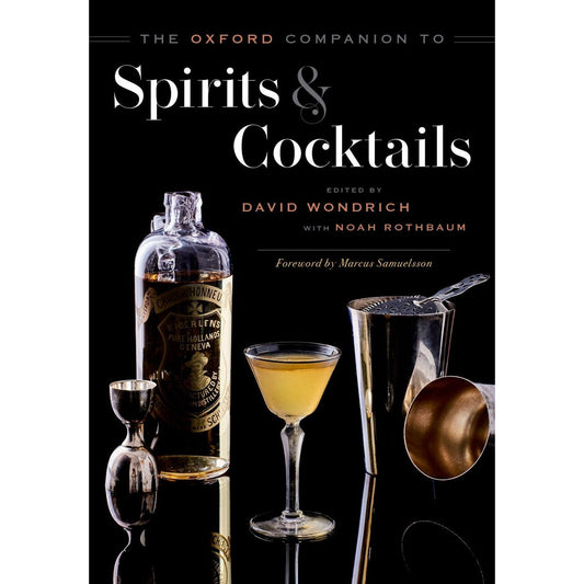 The Oxford Companion to Spirits and Cocktails (David Wondrich; Noah Rothnaum)