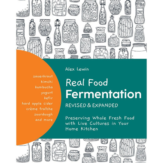 Real Food Fermentation: Revised and Expanded (Alex Lewin)