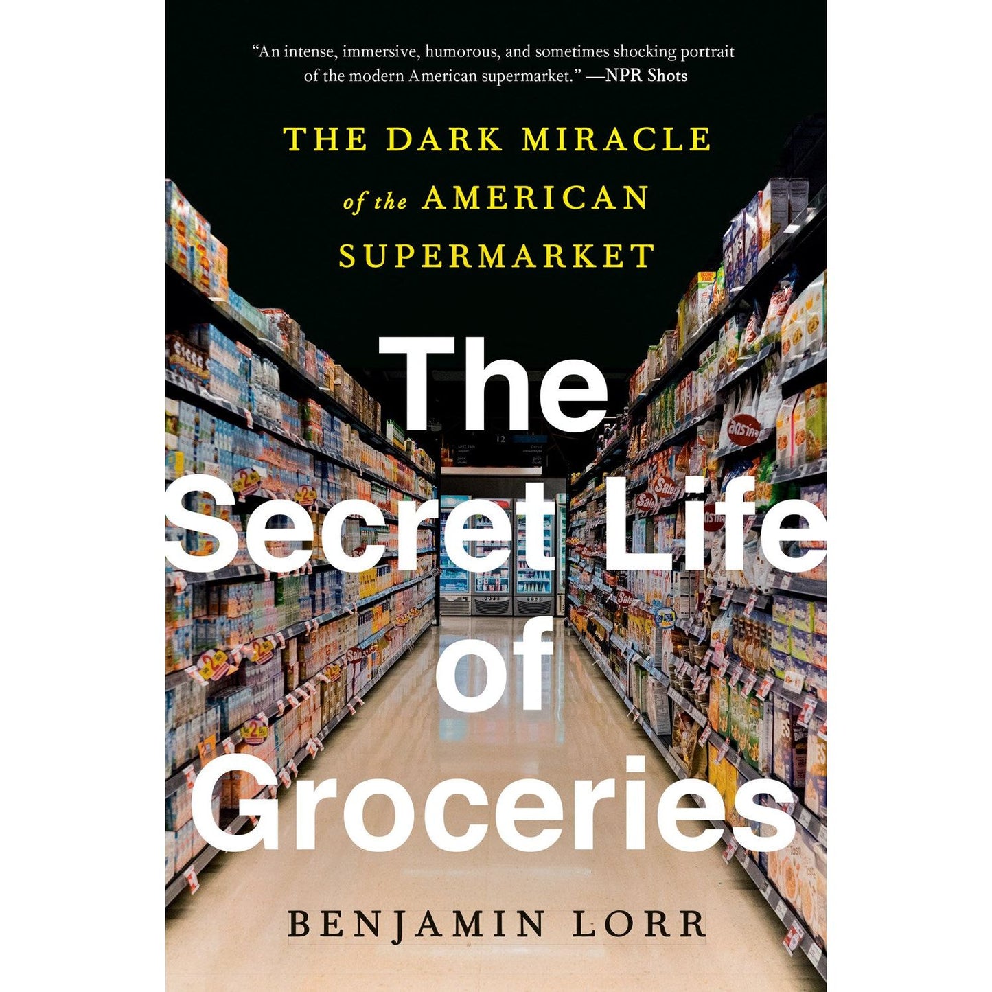 The Secret Life of Groceries (Benjamin Lorr)
