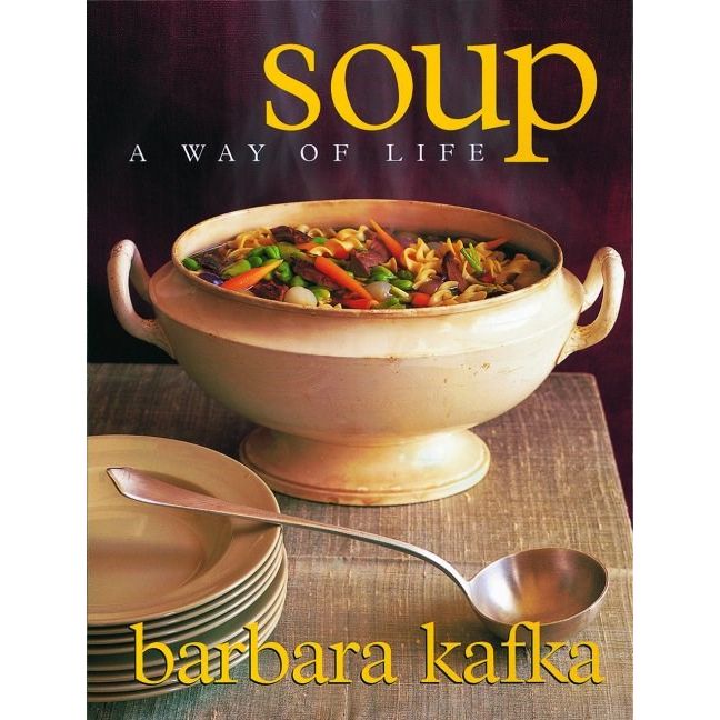 Soup: A Way of Life (Barbara Kafka)