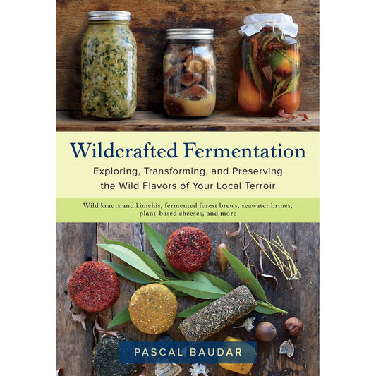 Wildcrafted Fermentation (Pascal Baudar)