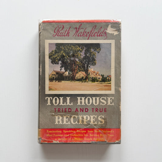 Ruth Wakefield's Toll House Tried and True Recipes (Ruth Wakefield)