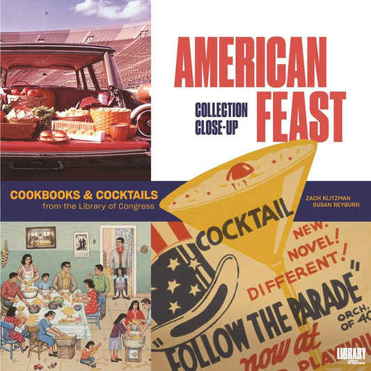 American Feast: Cookbooks and Cocktails from the Library of Congress (Zach Klitzman & Susan Reyburn)