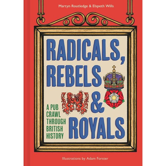 Radicals, Rebels and Royals (Martyn Routledge)